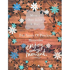 Moms One Line A Day - Two Years Of Precious Memories: A Two Year Memory Book(New Mom Memory Book,Memory Journal For Moms,New Mom Gift Ideas)