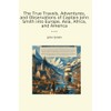 The True Travels, Adventures, and Observations of Captain John Smith