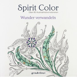 Spirit Color: over 60 colouring motifs - transform wonders: colouring book for adults and children - ideal for stress relief and relaxation: ... - ideal for stress relief and relaxation