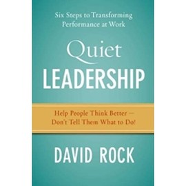 Quiet Leadership: Six Steps to Transforming Performance at Work