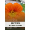Growing Nasturtium: Become flowers expert