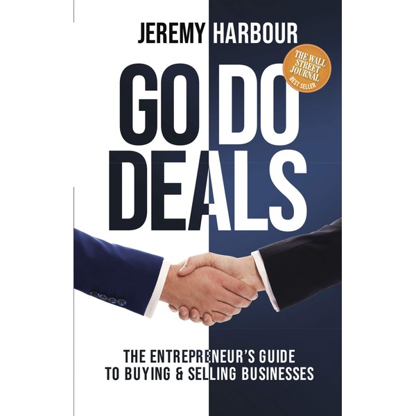 Go Do Deals: The Entrepreneur’s Guide to Buying & Selling