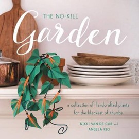The No-Kill Garden: A Collection of Handcrafted Plants for the Blackest o - GOOD