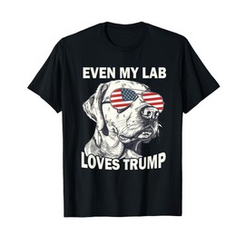 Even My Lab Loves Trump, Trump Supporter Labrador Dog Lover Men Women T-Shirt