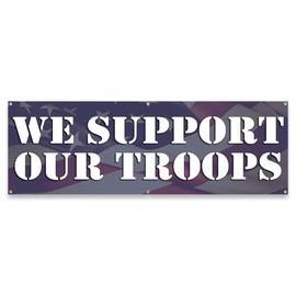 We Support Our Troops | 24" X 72" Banner | Heavy Duty 13oz. Outdoor Vinyl Single Sided with Grommets | Made in The USA
