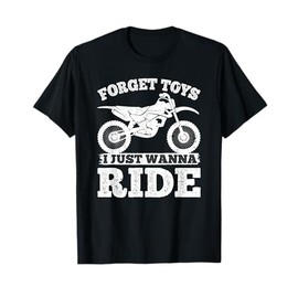 Forget Toys I just wanna Ride Little Rider Dirt Bike T-Shirt