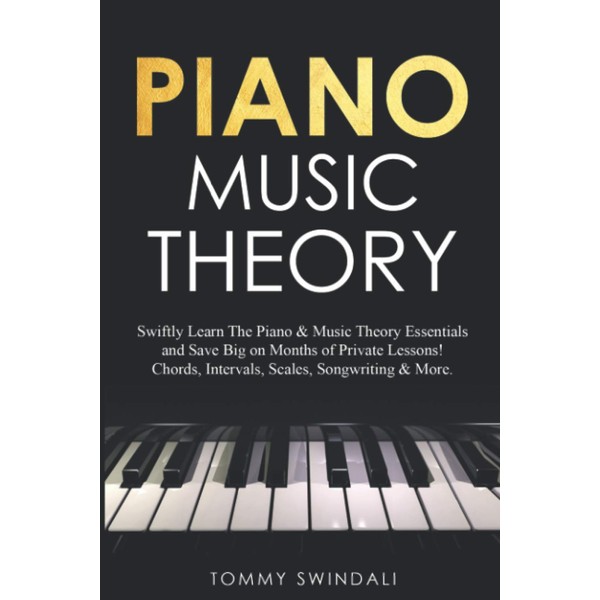 Piano Music Theory: Swiftly Learn The Piano & Music Theory