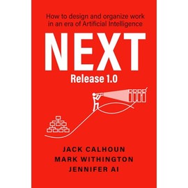 NEXT: How to Design and Organize Work in the Era of Artificial Intelligence
