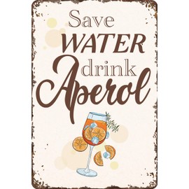 30 x 20 cm Tin Sign - Funny Saying - Save Water Drink Aperol