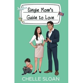 Single Mom's Guide to Love: A billionaire, marriage of convenience romance
