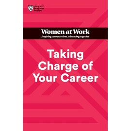 Taking Charge of Your Career (HBR Women at Work Series)