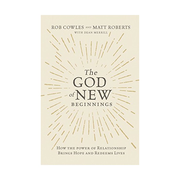 The God of New Beginnings: How the Power of Relationship