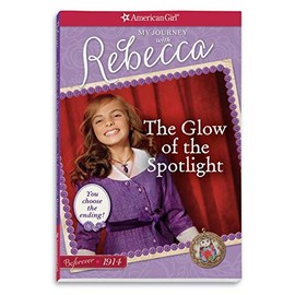 The Glow of the Spotlight: My Journey with Rebecca (American Girl)