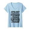 Womens Apology Accepted. Access Definitely Denied. - Funny V-Neck T-Shirt