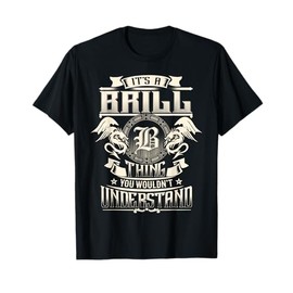 It's A BRILL Thing You Wouldn't Understand Family Name T-Shirt