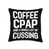 Coffee CPAP and Cussing Funny Obstructive Sleep Apnea Throw Pillow