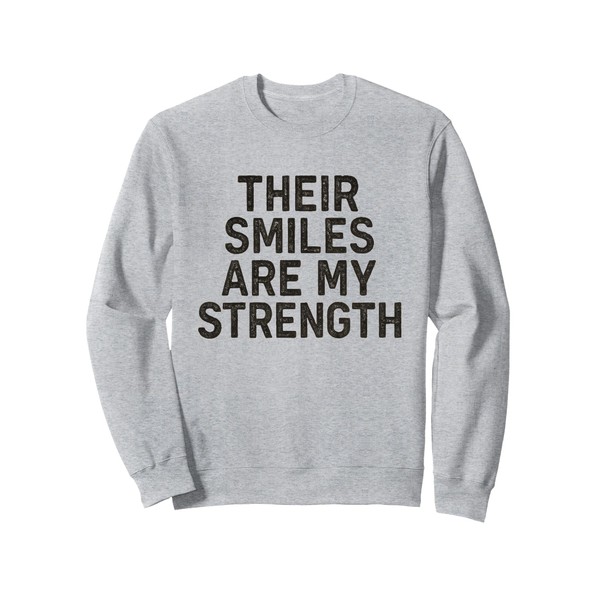 Their Smiles Are My Strength. Vintage Family Quote. Sweatshirt