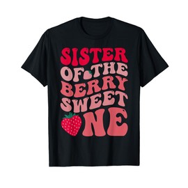 Sister Of The Berry Sweet One Strawberry First Birthday T-Shirt