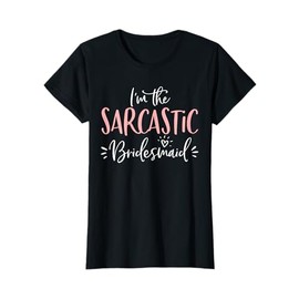 Sarcastic Bridesmaid Funny Group Matching Bachelorette Party T-Shirt