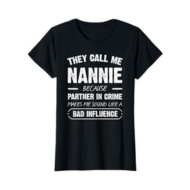 They Call Me Nannie Because Partner In Crime Funny T-Shirt