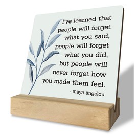 Primitive Wooden Sign, I've Learned that... People Will Never Forget How You Made Them Feel, Desk Plaque with Wooden Stand 4 x 4.3 inches, Maya Angelou Saying, Rustic Home Decor Farmhouse
