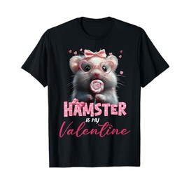 Cute Hamster Valentine's Day Hamster Is My Valentine Outfits T-Shirt