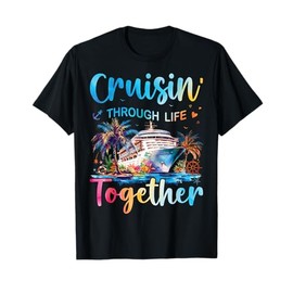 Cruisin Through Life Together Husband And Wife Cruise Couple T-Shirt