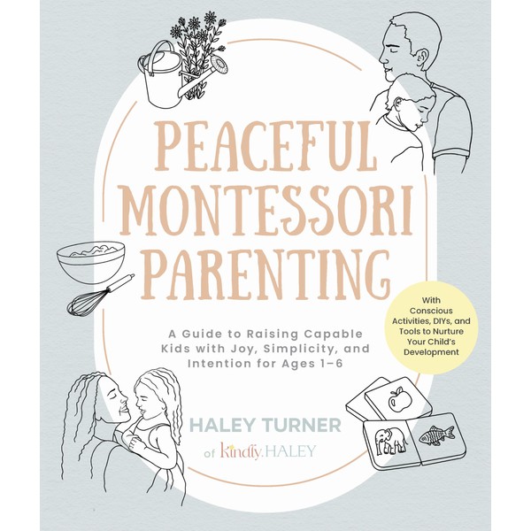 Peaceful Montessori Parenting: A Guide to Raising Capable Kids with