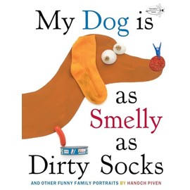 My Dog Is As Smelly As Dirty Socks: And Other Funny Family Portraits