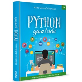 Python ganz leicht: Programmieren lernen ohne Vorkenntnisse