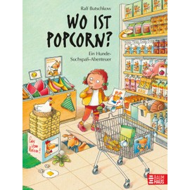 Wo ist Popcorn? Ein Hunde-Suchspaß-Abenteuer: Band 6 der erfolgreichen Suchspaßreihe (DA STIMMT DOCH WAS NICHT!) (Ralf Butschkow: Suchspaß-Wimmelbücher, Band 6)