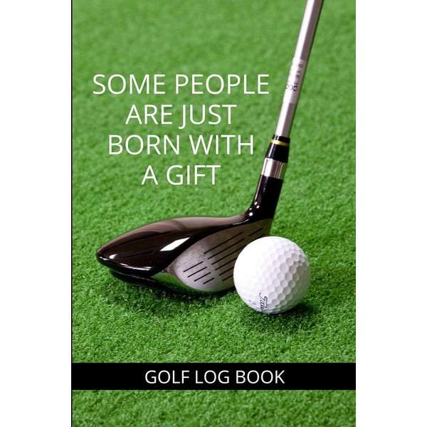Some People Are Just Born With A Gift - Golf
