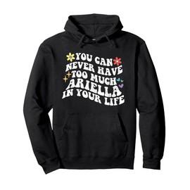 Retro Groovy You Can Never Have Too Much ARIELLA In Your Pullover Hoodie