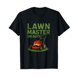 Lawn Master on Duty Funny Dad Life Yard Work novelty T-Shirt