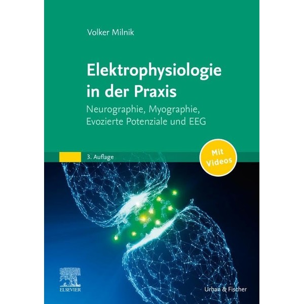 Elektrophysiologie in der Praxis: Neurographie, Myographie, Evozierte Potentiale und EEG