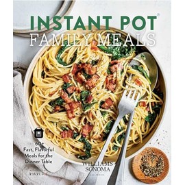 Instant Pot Family Meals: 60+ Fast, Flavorful Meal for the Dinner Table