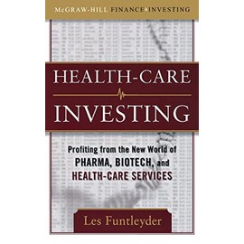 Healthcare Investing: Profiting from the New World of Pharma, Biotech, and Health Care Services