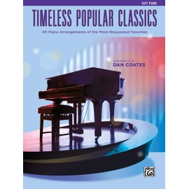 Top 40 Essential Piano Arrangements: Arrangements of the Most-Requested Popular Classics (Easy Piano) (Timeless Popular Classics)