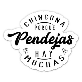 Chingona Porque Pendejas Hay Muchas Vinyl Sticker - Car Phone - 3"