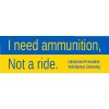 Ukraine Support Bumper Sticker "I need ammunition, Not a ride" Pres. Zelensky