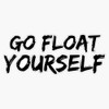 Go Float Yourself (Black) Bumper Sticker Vinyl Decal 5 inches