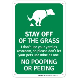 Stay Off of The Grass I Don't Use Your Yard As A Restroom So Please Don't Let Your 10x7 Inches, 55 mil Thick HDPS (high Density polystyrene), Made in USA