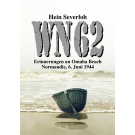 WN 62 - Erinnerungen an Omaha Beach: Normandie, 6. Juni 1944: NEUAUFLAGE (Helmut Konrad von Keusgens große D-Day-Serie)