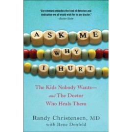 Ask Me Why I Hurt: The Kids Nobody Wants And The Doctor Who Heals Them