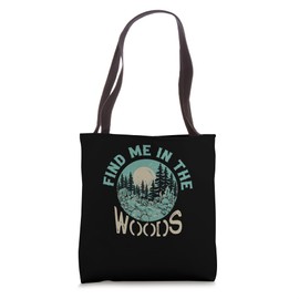Find Me In The Woods | Nature Forest Outdoor | Camping Tote Bag
