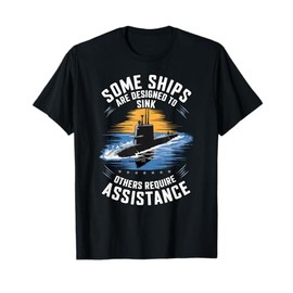 Submariner Humor Some Ships Are Designed to Sink T-Shirt