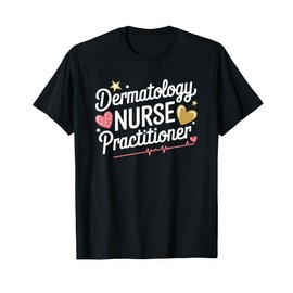 Derm Dermatologist Nursing, Dermatology Nurse Practitioner T-Shirt
