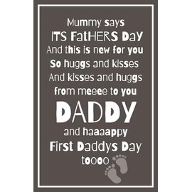 Mummy Says It’s Father’s Day And This Is New for You: Blank Lined Notebook Journal Keepsake for Daddy on the day of Baby's Birth/Adoption, First Father’s Day Or Other Special Occasion