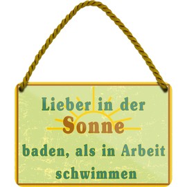 schilderkreis24 Tin Sign 18 x 12 cm - "Lieber in der Sonne baden, als in Arbeit schwimmen." - Humorous Wall Decoration for Office, Living Room and Leisure