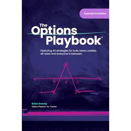The Options Playbook: Featuring 40 strategies for bulls, bears, rookies, all-stars and everyone in between.
